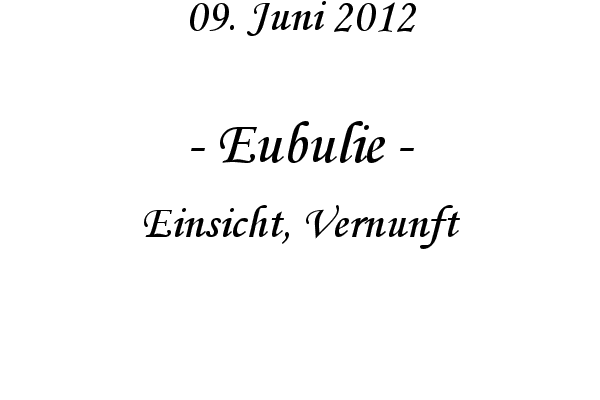 Eubulie - Einsicht, Vernunft