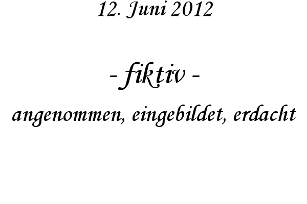 fiktiv - angenommen, eingebildet, erdacht