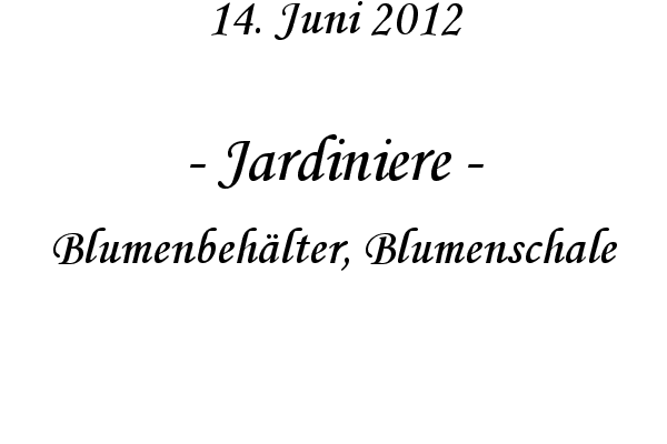 Jardiniere - Blumenbeh�lter, Blumenschale