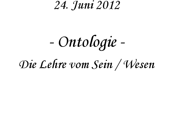 Ontologie - Die Lehre vom Sein / Wesen