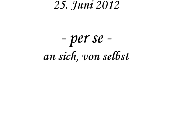 per se - an sich, von selbst