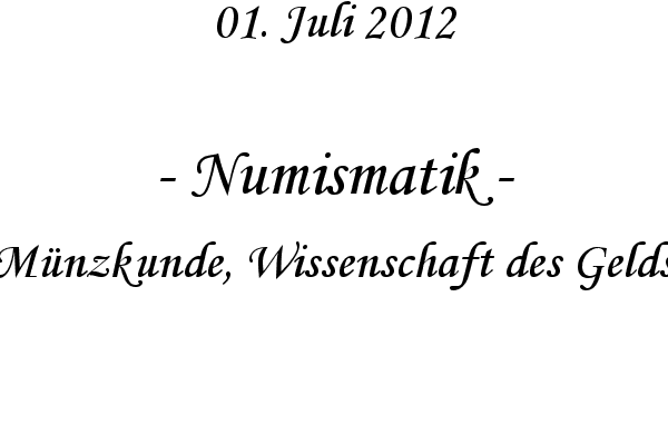 Numismatik - M�nzkunde, Wissenschaft des Gelds