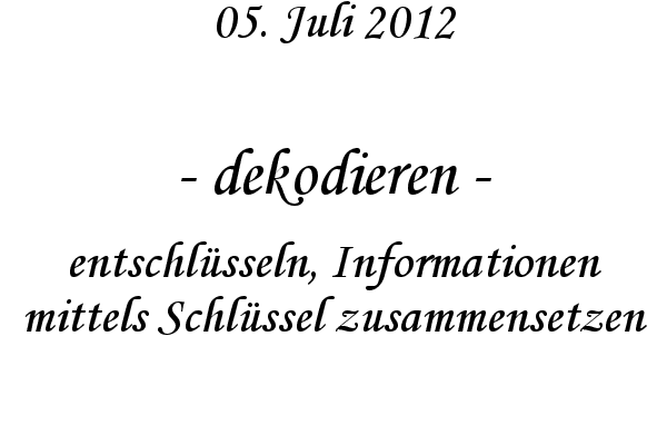 dekodieren - entschl�sseln, Informationen mittels Schl�ssel zusammensetzen