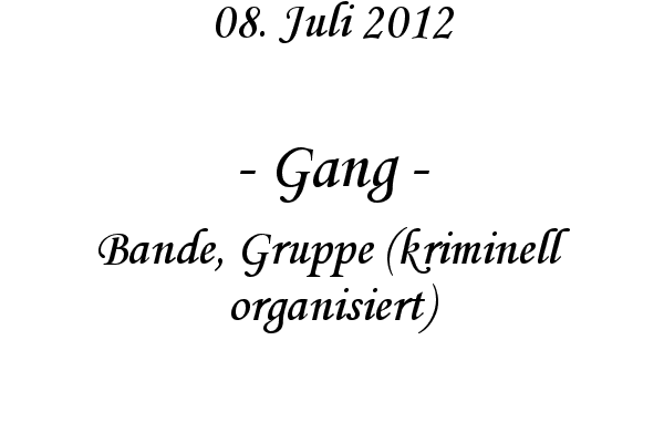 Gang - Bande, Gruppe (kriminell organisiert)