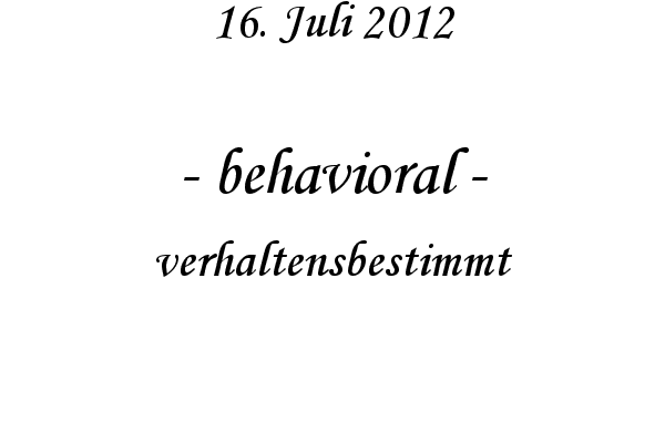 behavioral - verhaltensbestimmt