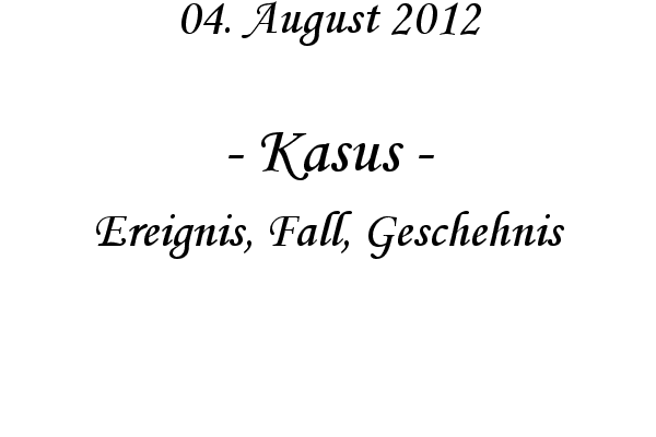Kasus - Ereignis, Fall, Geschehnis