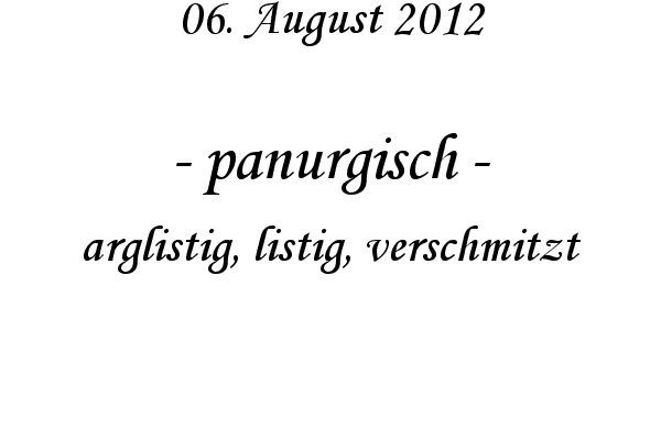 panurgisch - arglistig, listig, verschmitzt