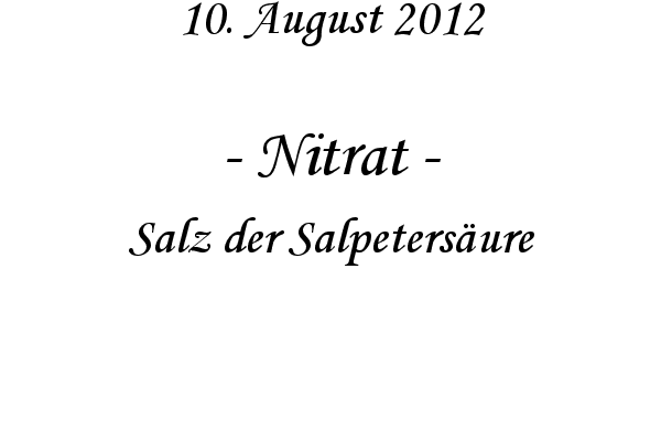 Nitrat - Salz der Salpeters�ure