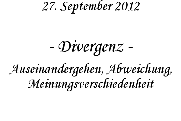 Divergenz - Auseinandergehen, Abweichung, Meinungsverschiedenheit