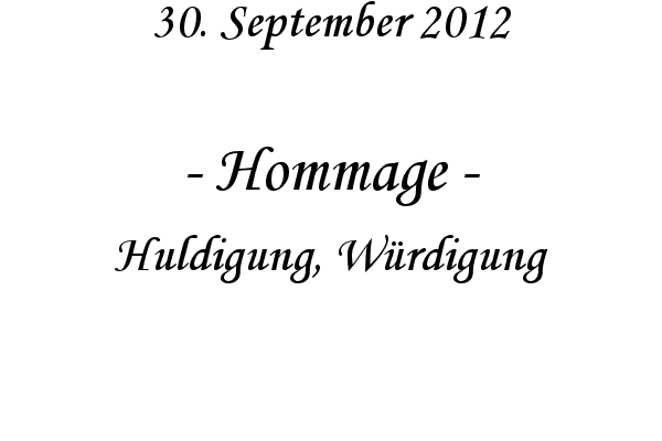 Hommage - Huldigung, W�rdigung