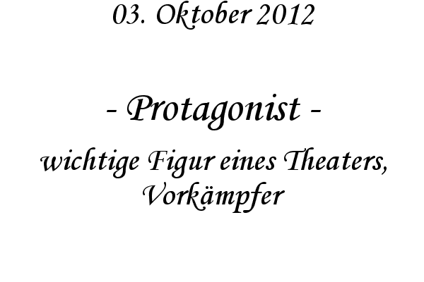 Protagonist - wichtige Figur eines Theaters, Vork�mpfer