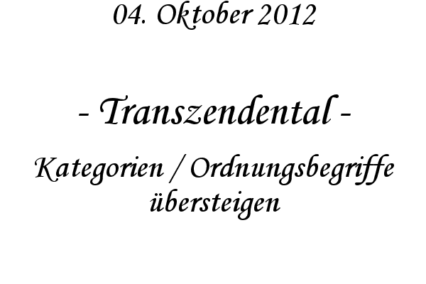 Transzendental - Kategorien / Ordnungsbegriffe �bersteigen