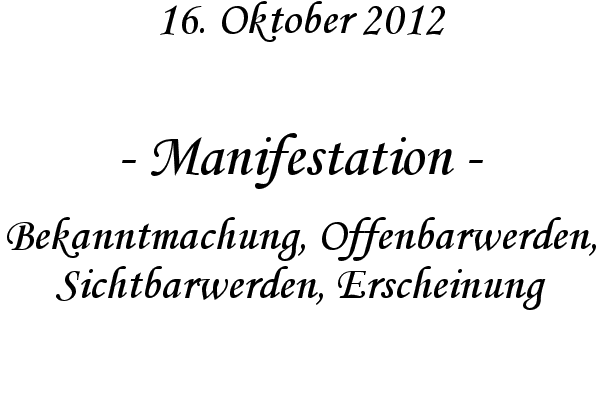 Manifestation - Bekanntmachung, Offenbarwerden, Sichtbarwerden, Erscheinung