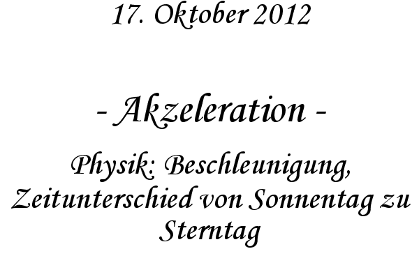 Akzeleration - Physik: Beschleunigung, Zeitunterschied von Sonnentag zu Sterntag