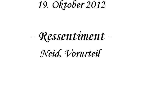 Ressentiment - Neid, Vorurteil