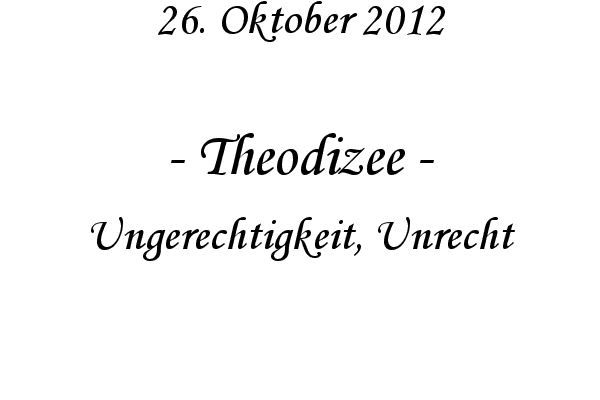 Theodizee - Ungerechtigkeit, Unrecht
