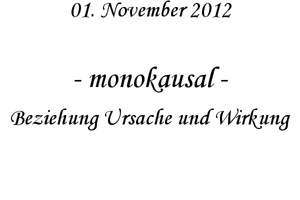 monokausal - Beziehung Ursache und Wirkung