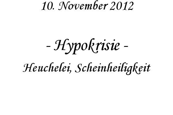 Hypokrisie - Heuchelei, Scheinheiligkeit