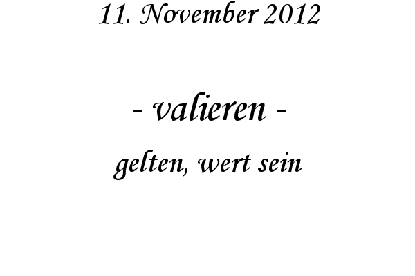 valieren - gelten, wert sein