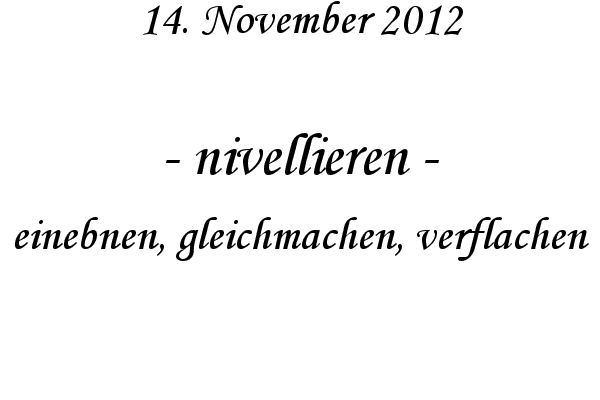 nivellieren - einebnen, gleichmachen, verflachen