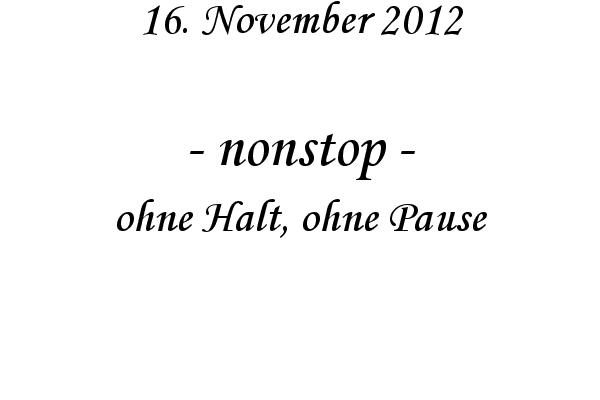 nonstop - ohne Halt, ohne Pause
