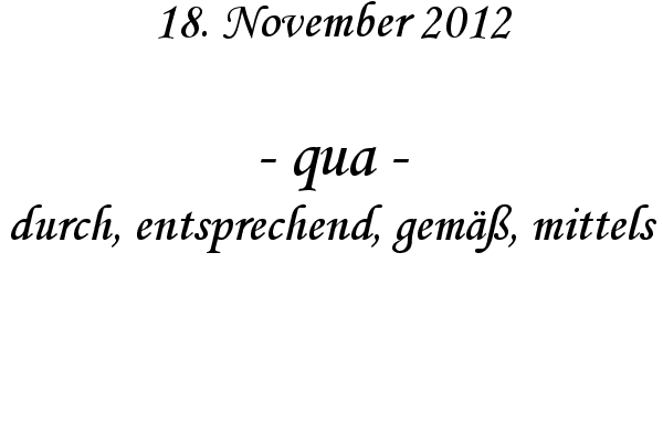 qua - durch, entsprechend, gem��, mittels 