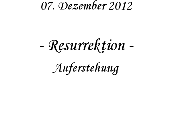 Resurrektion - Auferstehung