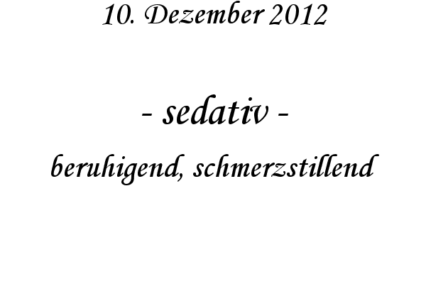 sedativ - beruhigend, schmerzstillend