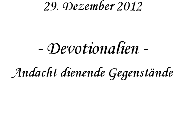 Devotionalien - Andacht dienende Gegenst�nde