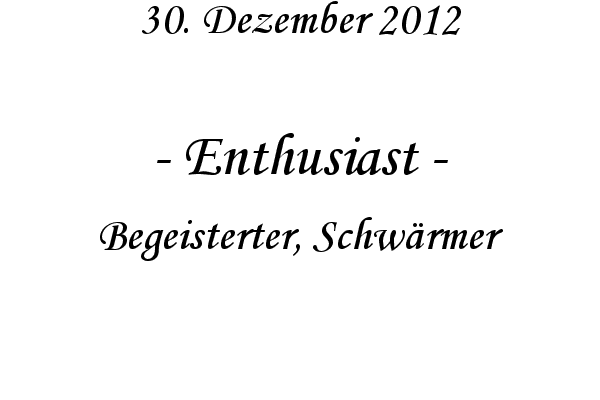 Enthusiast - Begeisterter, Schw�rmer