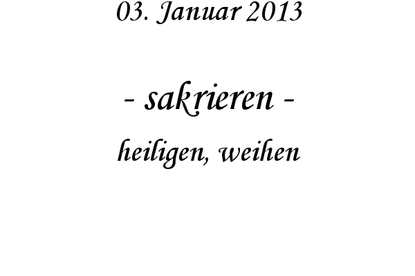 sakrieren - heiligen, weihen