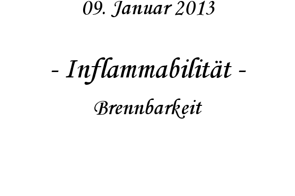 Inflammabilit�t - Brennbarkeit