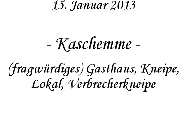 Kaschemme - (fragw�rdiges) Gasthaus, Kneipe, Lokal, Verbrecherkneipe