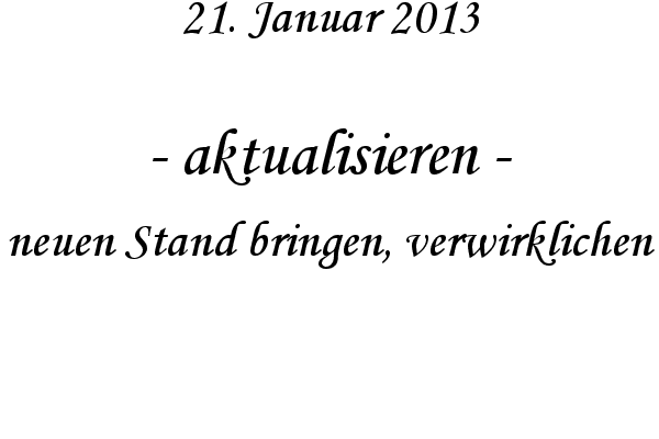 aktualisieren - neuen Stand bringen, verwirklichen