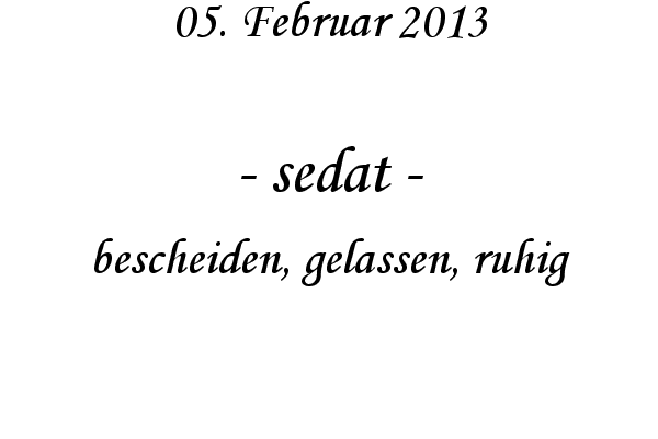 sedat - bescheiden, gelassen, ruhig