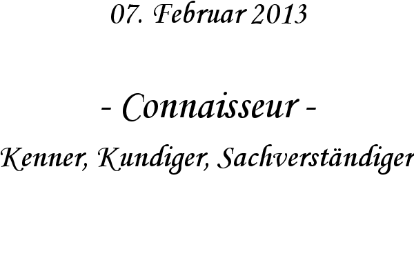 Connaisseur - Kenner, Kundiger, Sachverst�ndiger