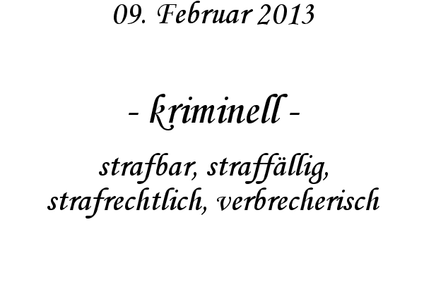 kriminell - strafbar, straff�llig, strafrechtlich, verbrecherisch