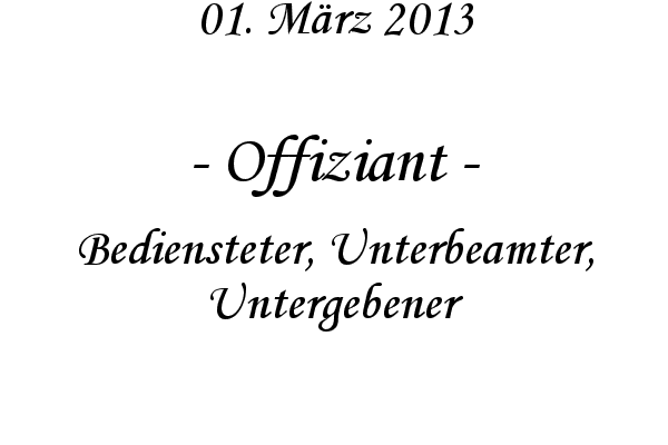 Offiziant - Bediensteter, Unterbeamter, Untergebener