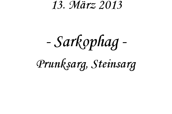 Sarkophag - Prunksarg, Steinsarg