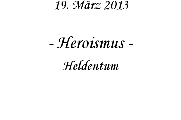 Heroismus - Heldentum