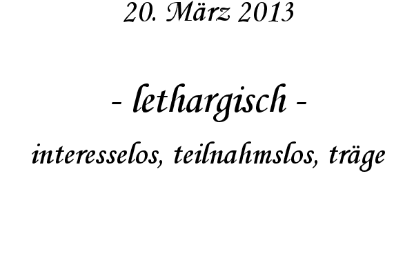 lethargisch - interesselos, teilnahmslos, tr�ge