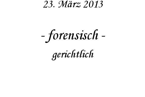 forensisch - gerichtlich
