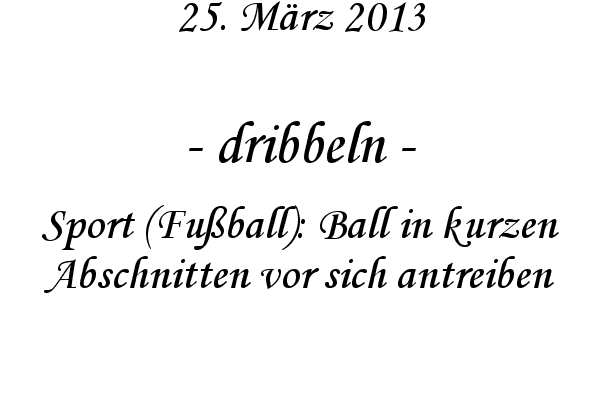 dribbeln - Sport (Fu�ball): Ball in kurzen Abschnitten vor sich antreiben
