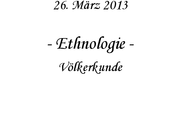 Ethnologie - V�lkerkunde