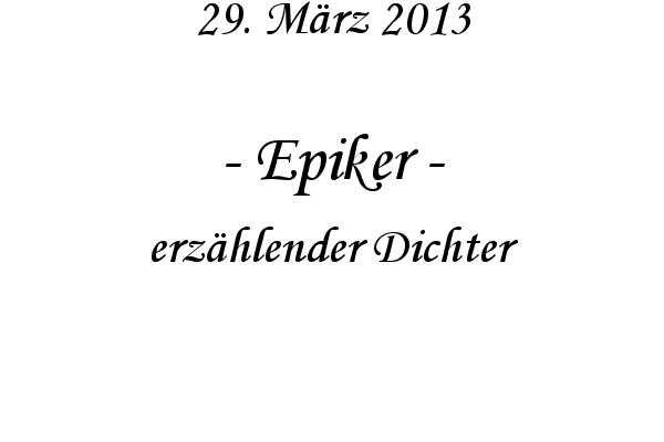 Epiker - erz�hlender Dichter
