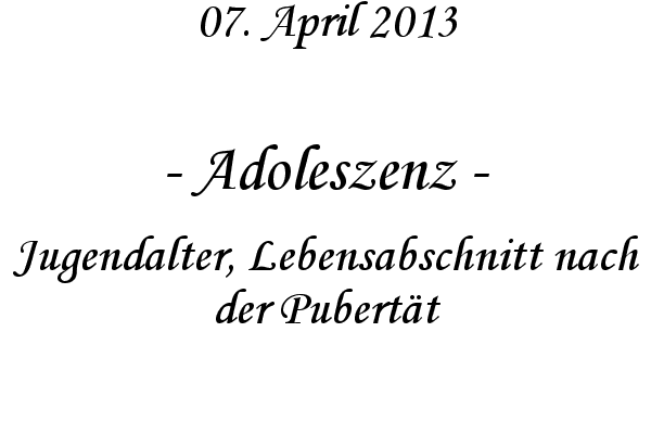 Adoleszenz - Jugendalter, Lebensabschnitt nach der Pubert�t