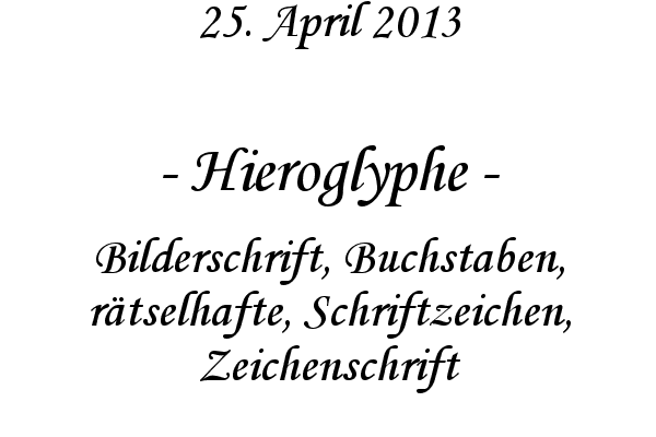 Hieroglyphe - Bilderschrift, Buchstaben, r�tselhafte, Schriftzeichen, Zeichenschrift