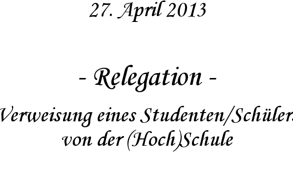 Relegation - Verweisung eines Studenten/Sch�lers von der (Hoch)Schule