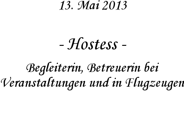Hostess - Begleiterin, Betreuerin bei Veranstaltungen und in Flugzeugen