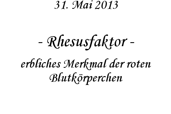 Rhesusfaktor - erbliches Merkmal der roten Blutkörperchen